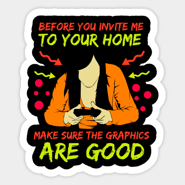 Gamer - Before You Invite Me To Your Home Make Sure The Graphics Are Good Sticker by LetsBeginDesigns